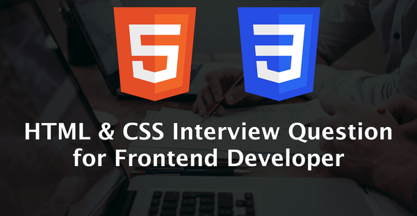 HTML and CSS Interview Question for Frontend Developer