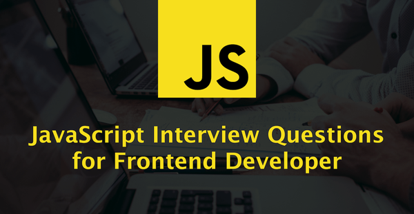58 JavaScript Interview Questions for Frontend Developer