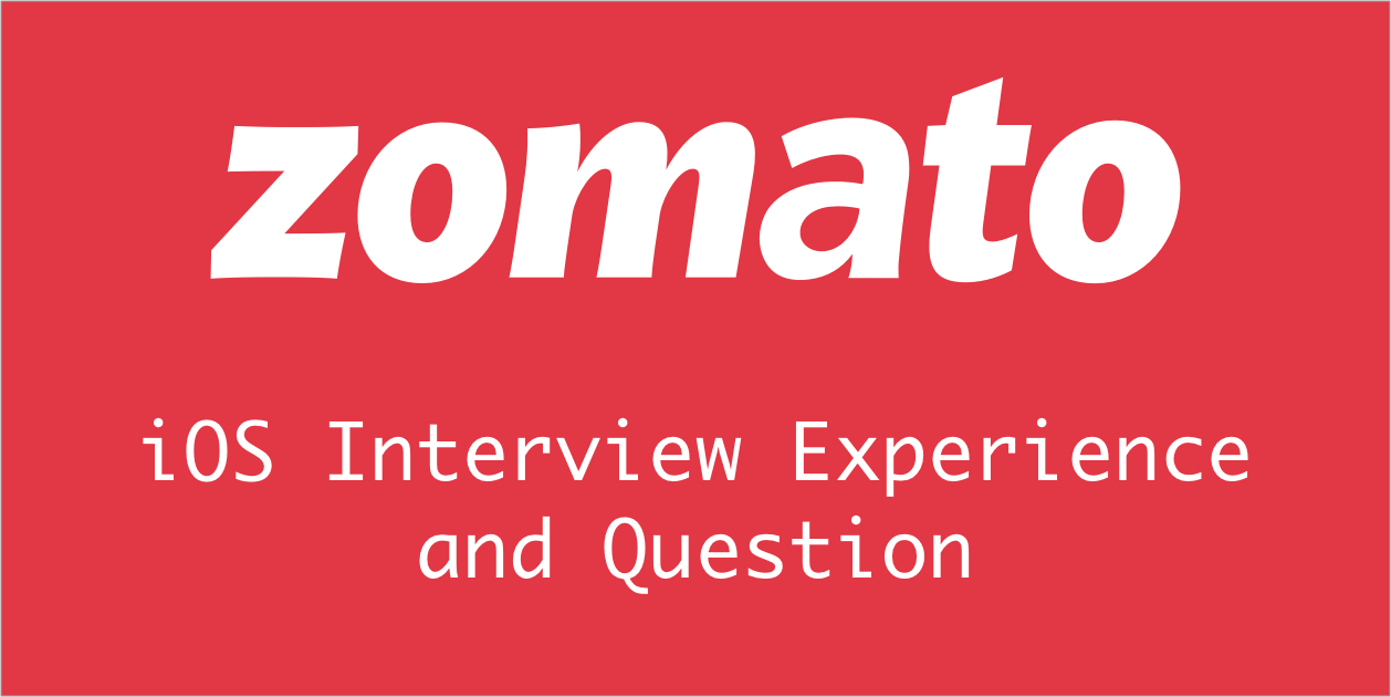 Zomato iOS Interview Experience and Question